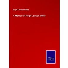 A Memoir of Hugh Lawson White