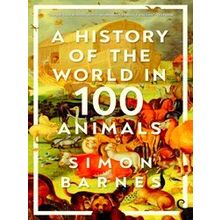 A History Of The World In 100 Animals
