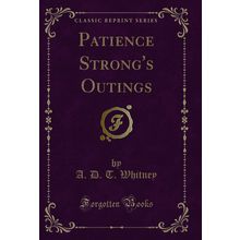 Patience Strong's Outings (Classic Reprint)