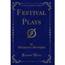 Festival Plays (Classic Reprint)