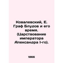 Kovalevsky, E. Count Blodov and His Time. (The reign of Emperor Alexander I)./K