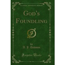 God's Foundling (Classic Reprint)