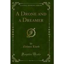 A Drone and a Dreamer (Classic Reprint)