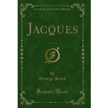 Jacques, Vol. 1 of 2 (Classic Reprint)