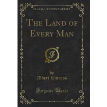The Land of Every Man (Classic Reprint)