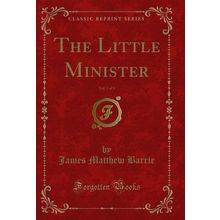 The Little Minister, Vol. 3 of 3 (Classic Reprint)