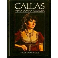 Callas - Prima Donna Assoluta - Stelios Galatopoulos
