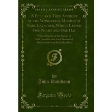 A Full and True Account of the Wonderful Mission of Earl Lavender