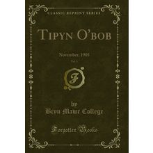 Tipyn O'bob, Vol. 3: November, 1905 (Classic Reprint)