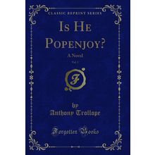 Is He Popenjoy?, Vol. 1: A Novel (Classic Reprint)