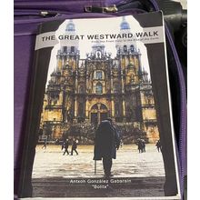 The Great Westward Walk: (Camino de Santiago)