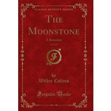 The Moonstone, Vol. 2 of 3: A Romance (Classic Reprint)