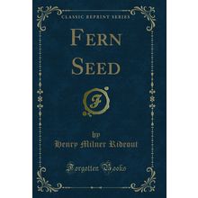 Fern Seed (Classic Reprint)