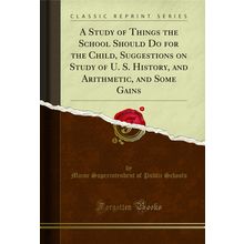 A Study of Things the School Should Do for the Child, Suggestions on Study of