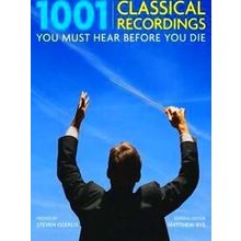 1,001 Classical Recordings You Must Hear Before You Die