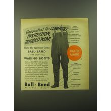 1952 Ball-Band Wading Boots Ad - Unequalled for comfort, protection, rugged wear