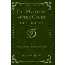 The Mysteries of the Court of London, Vol. 2 (Classic Reprint)