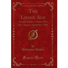The Living Age, Vol. 234: Seventh Series, Volume XVI; July, August, September