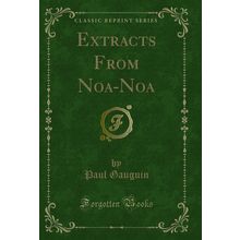Extracts From Noa-Noa (Classic Reprint)