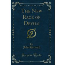The New Race of Devils (Classic Reprint)