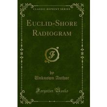 Euclid-Shore Radiogram (Classic Reprint)