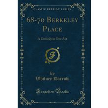 68-70 Berkeley Place: A Comedy in One Act (Classic Reprint)