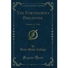 The Fortnightly Philistine, Vol. 8: October 25, 1901 (Classic Reprint)