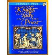 The Knight, The Lady And The Priest. The Making Of Modern Marriage In Medieval