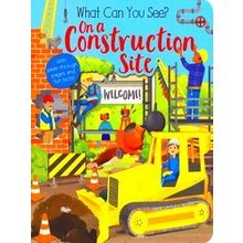 What Can You See? What Can You See? On A Construction Site