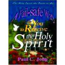 A Fail-Safe Way For You To Receive The Holy Spirit