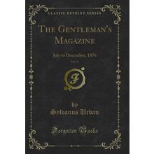The Gentleman's Magazine, Vol. 17: July to December, 1876 (Classic Reprint)