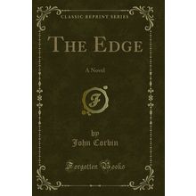 The Edge: A Novel (Classic Reprint)
