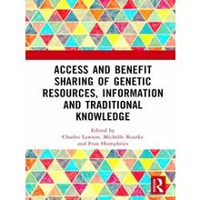 Access and Benefit Sharing of Genetic Resources, Information and Traditional Kno