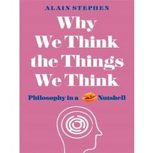Why We Think The Things We Think
