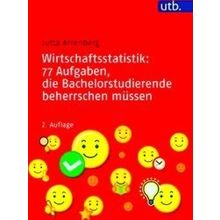 Wirtschaftsstatistik: 77 Aufgaben, Die Bachelorstudierende Beherrschen Mussen
