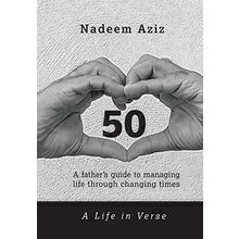 50 - A Life in Verse: A Father's Guide to Managing Life Through Changing Times N