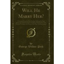 Will He Marry Her? (Classic Reprint)