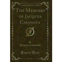 The Memoirs of Jacques Casanova, Vol. 5 of 12 (Classic Reprint)