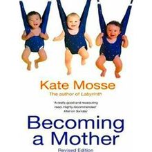 Becoming A Mother - Kate Mosse