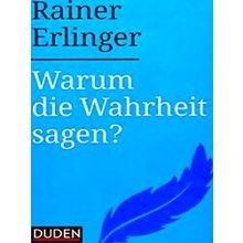 Warum Die Wahrheit Sagen