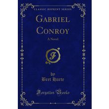 Gabriel Conroy: A Novel (Classic Reprint)