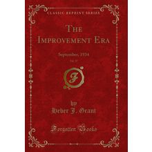 The Improvement Era, Vol. 37: September, 1934 (Classic Reprint)