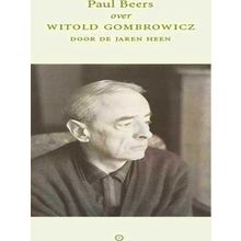 Witold Gombrowicz Door De Jaren Heen - Paul Beers