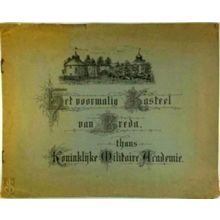 Het Voormalig Kasteel van Breda, Thans Koninklijke Militaire Academie by Various