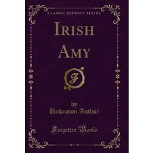 Irish Amy (Classic Reprint)