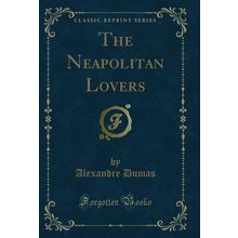 The Neapolitan Lovers (Classic Reprint)