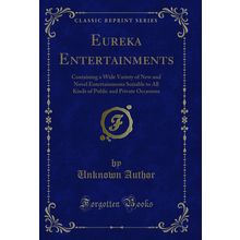 Eureka Entertainments (Classic Reprint)