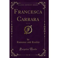 Francesca Carrara, Vol. 1 of 3 (Classic Reprint)