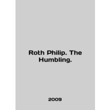 Roth Philip. The Humbling. In English /Roth Philip. The Humbling.