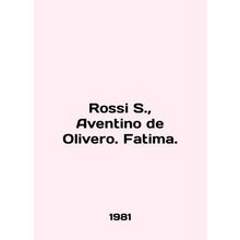 Rossi S., Aventino de Olivero. Fatima. In English /Rossi S., Aventino de Oliv
